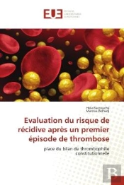 Evaluation Du Risque De Recidive Apres Un Premier Episode De Thrombose - Place Du Bilan De Thromboph