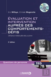 Évaluation Et Intervention Auprès Des Comportements-Défis ; Déficience Intellectuelle Et/Ou Autisme (2e. Édition)