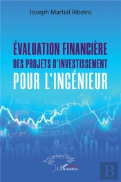 Evaluation Financiere Des Projets D'Investissement Pour L'Ingenieur.