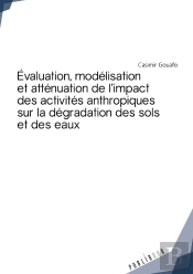 Évaluation, Modélisation Et Atténuation De L'Impact Des Activités Anthropiques Sur La Dégradation Des Sols Et Des Eaux