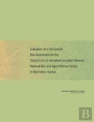 Evaluation Of A Site-Specific Risk Assessment For The Department Of Homeland Security'S Planned National Bio- And Agro-Defense Facility In Manhattan, Kansas