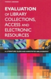 Evaluation Of Library Collections, Access And Electronic Resources
