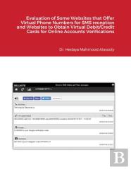 Evaluation Of Some Websites That Offer Virtual Phone Numbers For Sms Reception And Websites To Obtain Virtual Debit/Credit Cards For Online Accounts Verifications
