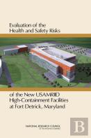 Evaluation Of The Health And Safety Risks Of The New Usamriid High-Containment Facilities At Fort Detrick, Maryland