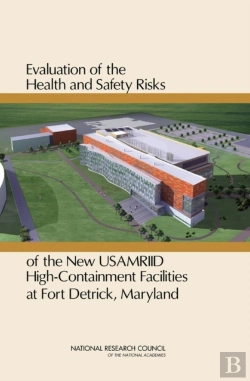 Bertrand.pt - Evaluation Of The Health And Safety Risks Of The New Usamriid High-Containment Facilities At Fort Detrick, Maryland