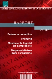 Évaluer La Corruption ; Lobbying ; Manipuler Le Logiciel De Comptabilité ; Risques Et Dérives Dans L'Urbanisme ; Rapport (Édition 2006)