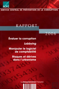 Bertrand.pt - Évaluer La Corruption ; Lobbying ; Manipuler Le Logiciel De Comptabilité ; Risques Et Dérives Dans L'Urbanisme ; Rapport (Édition 2006)