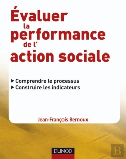 Bertrand.pt - Évaluer La Performance De L'Action Sociale : Comprendre Le Processus, Construire Les Indicateurs