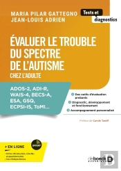 Évaluer Le Trouble Du Spectre De L'Autisme Chez L'Adulte : Ados-2, Adi-R, Wais-4, Becs-A, Esa, Gsq, Ecpsi-Is, Tomi...