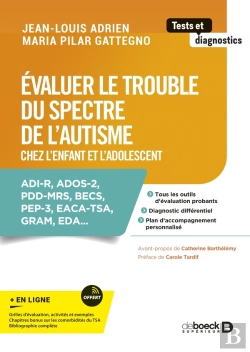 Bertrand.pt - Évaluer Le Trouble Du Spectre De L'Autisme Chez L'Enfant Et L'Adolescent : Adi-R, Ados-2, Pdd-Mrs, Becs, Pep-3, Eaca-Tsa, Gram, Eda...
