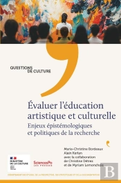 Evaluer L'Éducation Artistique Et Culturelle : Enjeux Épistémologiques Et Politiques De La Recherche