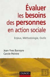 Évaluer Les Besoins Des Personnes En Action Sociale - Enjeux, Méthodologie, Outils : Enjeux, Méthodologie, Outils