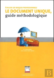 Évaluer Les Risques Professionnels ; Le Document Unique, Guide Méthodologique