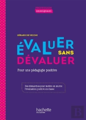 Évaluer Sans Dévaluer ; Mettre En Oeuvre Une Évaluation Positive En Classe (Édition 2020)