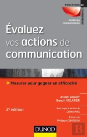 Évaluez Vos Actions De Communication ; Mesurer Pour Gagner En Efficacité (2e Édition)