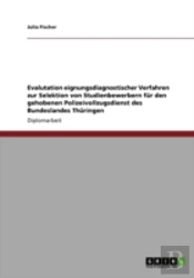 Evalutation Eignungsdiagnostischer Verfahren Zur Selektion Von Studienbewerbern Fur Den Gehobenen Polizeivollzugsdienst Des Bundeslandes Thuringen