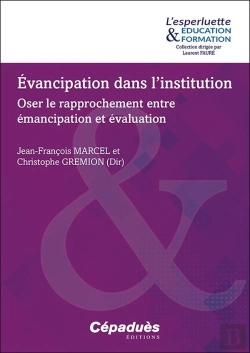 Bertrand.pt - Évancipation Dans L'Institution : Oser Le Rapprochement Entre Émancipation Et Évaluation