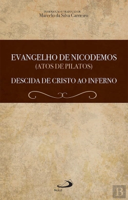 Bertrand.pt - Evangelho De Nicodemos (Atos De Pilatos)