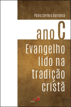 Bertrand.pt - Evangelho Lido na Tradição Cristã - Ano C