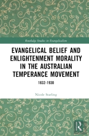 Evangelical Belief And Enlightenment Morality In The Australian Temperance Movement