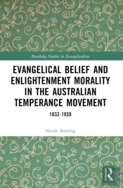 Evangelical Belief And Enlightenment Morality In The Australian Temperance Movement