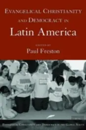 Evangelical Christianity And Democracy In Latin America