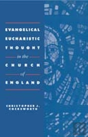 Evangelical Eucharistic Thought In The Church Of England