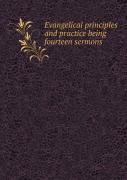 Evangelical Principles And Practice Being Fourteen Sermons
