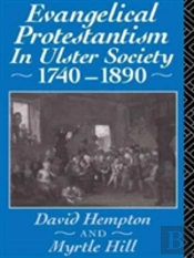Evangelical Protestantism In Ulster Society 1740-1890