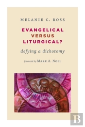 Evangelical Versus Liturgical?