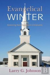 Evangelical Winter - Restoring New Testament Christianity