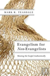 Evangelism For Nonâ€“Evangelists Â€“ Sharing The Gospel Authentically