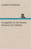 Evangelists Of Art Picture-Sermons For Children
