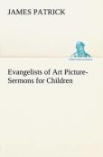 Evangelists Of Art Picture-Sermons For Children