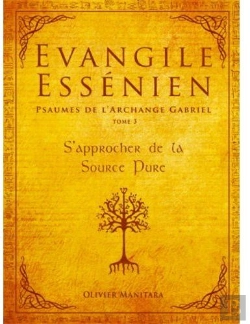 Bertrand.pt - Évangile Essénien ; Psaumes De L'Archange Gabriel T.3 ; S'Approcher De La Source Pure