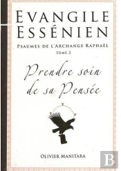 Évangile Essénien T.3 ; Psaumes De L'Archange Raphaël ; Prendre Soin De Sa Pensée