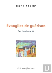 Évangiles De Guérison : Des Chemins De Foi