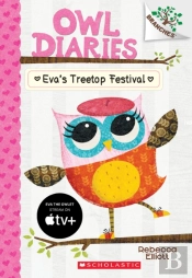 Eva'S Treetop Festival: A Branches Book (Owl Diaries #1)