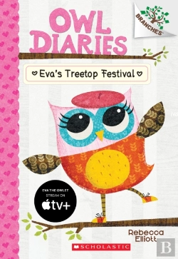 Bertrand.pt - Eva'S Treetop Festival: A Branches Book (Owl Diaries #1)