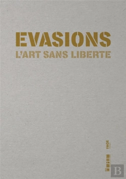 Bertrand.pt - Évasions ; L'Art Sans Liberté