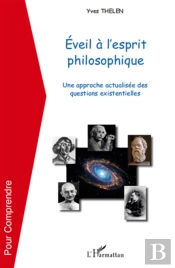 Éveil À L'Esprit Philosophique ; Une Approche Actualisée Des Questions Existentielles