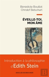 Éveille-Toi, Mon Âme : Introduction À La Philosophie D'Edith Stein
