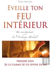 Éveille Ton Feu Intérieur ; Un Enseignement De L'Archange Michaël