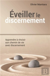 Éveiller Le Discernement ; Apprendre À Choisir Son Chemin De Vie Avec Discernement