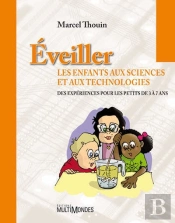 Éveiller Les Enfants Aux Sciences Et Aux Technologies ; Des Expériences Pour Les Petits De 3 À 7 Ans