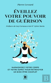 Éveillez Votre Pouvoir De Guérison : Harmonisez Votre Corps Et Votre Esprit Pour Retrouver Un Bien-Être Complet