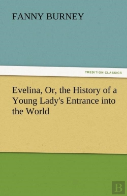 Bertrand.pt - Evelina, Or, The History Of A Young Lady'S Entrance Into The World