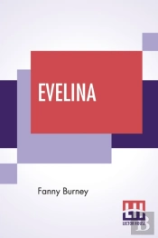 Evelina: Or The History Of A Young Lady'S Entrance Into The World