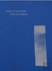 Even As A Shadow, Even As A Dream