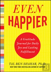 Even Happier: A Gratitude Journal For Daily Joy And Lasting Fulfillment